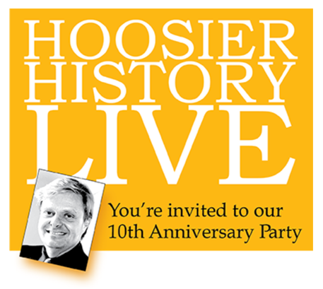 Hoosier History Live - You're invited to our 10th anniversary party.