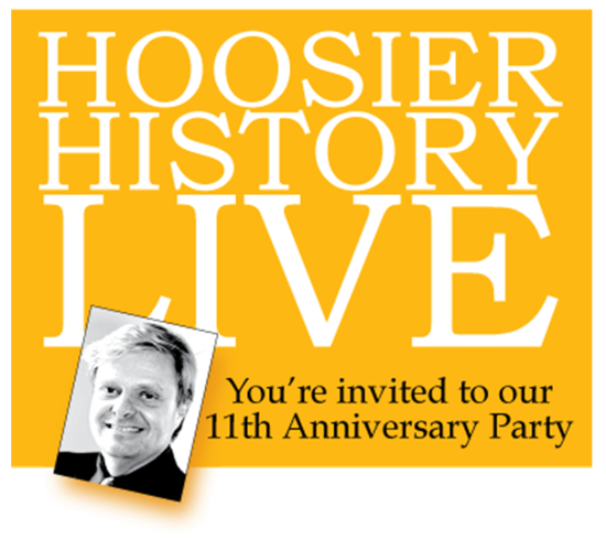 Hoosier History Live - You're invited to our 11th Anniversary Party!