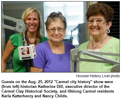 Guests on the Aug. 25, 2012 "Carmel city history" show were (from left) historian Katherine Dill, executive director of the Carmel Clay Historical Society, and lifelong Carmel residents Karla Katterhenry and Nancy Childs.