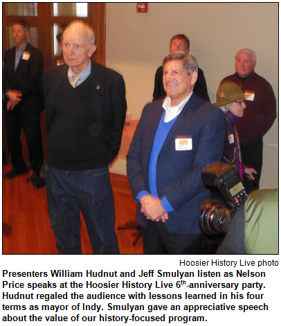 Presenters William Hudnut and Jeff Smulyan listen as Nelson Price speaks at the Hoosier History Live 6th-anniversary party. Hudnut regaled the audience with lessons learned in his four terms as mayor of Indy. Smulyan gave an appreciative speech about the value of our history-focused program. Hoosier History Live photo.