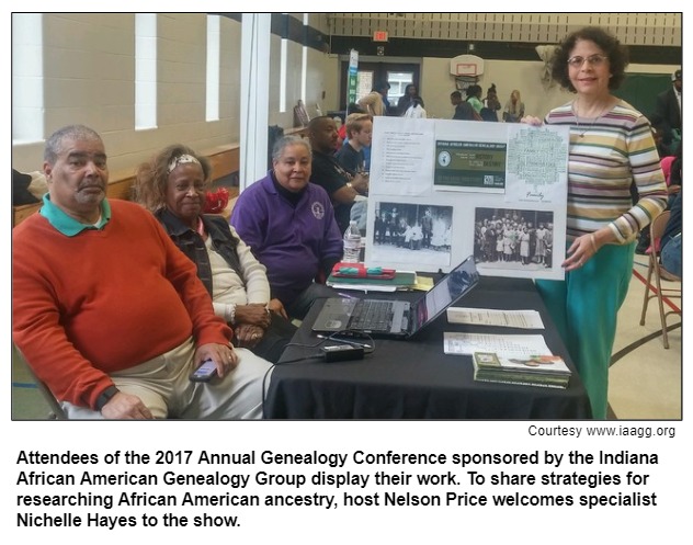 Attendees of the 2017 Annual Genealogy Conference sponsored by the Indiana African American Genealogy Group display their work. To share strategies for researching African American ancestry, host Nelson Price welcomes specialist Nichelle Hayes to the show. Courtesy www.iaagg.org