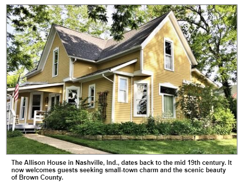 The Allison House in Nashville, Ind., dates back to the mid 19th century. It now welcomes guests seeking small-town charm and the scenic beauty of Brown County.