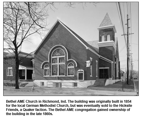 Bethel AME Church in Richmond, Ind. The building was originally built in 1854 for the local German Methodist Church, but was eventually sold to the Hicksite Friends, a Quaker faction. The Bethel AME congregation gained ownership of the building in the late 1860s.
