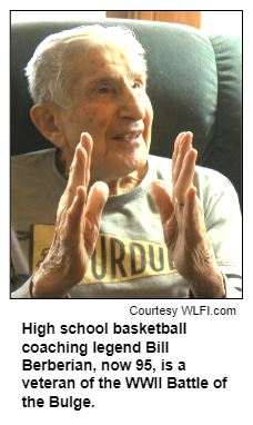 High school basketball coaching legend Bill Berberian, now 95, is a veteran of the WWII Battle of the Bulge. Courtes WLFI.com