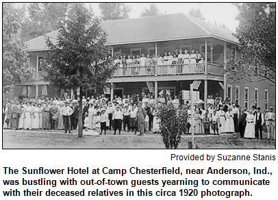 The Sunflower Hotel at Camp Chesterfield, near Anderson, Ind., was bustling with out-of-town guests yearning to communicate with their deceased relatives in this circa 1920 photograph. Image provided by Suzanne Stanis.