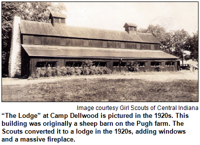 “The Lodge” at Camp Dellwood is pictured in the 1920s. This building was originally a sheep barn on the Pugh farm. The Scouts converted it to a lodge in the 1920s, adding windows and a massive fireplace. Image courtesy Girl Scouts of Central Indiana.