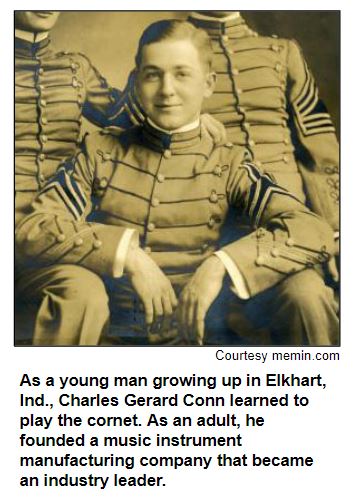 As a young man growing up in Elkhart, Ind., Charles Gerard Conn learned to play the cornet. As an adult, he founded a music instrument manufacturing company that became an industry leader. Courtesy memin.com