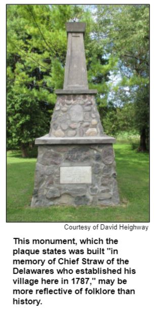 This monument, which the plaque states was built "in memory of Chief Straw of the Delawares who established his village here in 1787," may be more reflective of folklore than history. Courtesy David Heighway.
