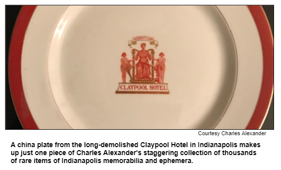 A china plate from the long-demolished Claypool Hotel in Indianapolis makes up just one piece of Charles Alexander's staggering collection of thousands of rare items of Indianapolis memorabilia and ephemera. Courtesy Charles Alexander.