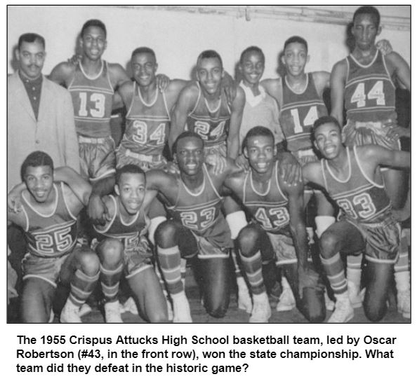 The 1955 Crispus Attucks High School basketball team, led by Oscar Robertson (#43, in the front row), won the state championship. What team did they defeat in the historic game?