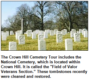 The Crown Hill Cemetery Tour includes the National Cemetery, which is located within Crown Hill. It is called the "Field of Valor Veterans Section.” These tombstones recently were cleaned and restored. 