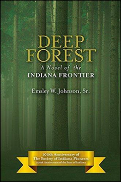 Book cover of Deep Forest, A Novel of the Indiana Frontier, by Emsley W. Johnson Sr.