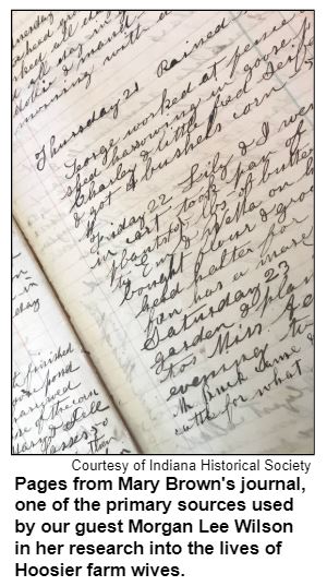 Pages from Mary Brown's journal, one of the primary sources used by our guest Morgan Lee Wilson in her research into the lives of Hoosier farm wives. Courtesy Indiana Historical Society.