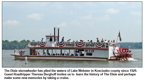 The Dixie sternwheeler has plied the waters of Lake Webster in Kosciusko county since 1929.  Guest Roadtripper Theresa Berghoff invites us to  learn the history of The Dixie and perhaps make some new memories by taking a cruise.
