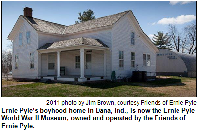 Ernie Pyle’s boyhood home in Dana, Ind., is now the Ernie Pyle World War II Museum, owned and operated by the Friends of Ernie Pyle. 2011 photo by Jim Brown, courtesy Friends of Ernie Pyle.