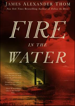 Fire In the Water, by James Alexander Thom, book cover. It shows a wooden steamboat and an image of Abraham Lincoln.