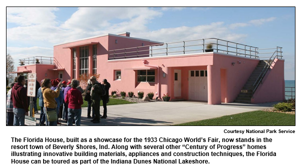 The Florida House, built as a showcase for the 1933 Chicago World’s Fair, now stands in the resort town of Beverly Shores, Ind. Along with several other “Century of Progress” homes illustrating innovative building materials, appliances and construction techniques, the Florida House can be toured as part of the Indiana Dunes National Lakeshore.  
Courtesy National Park Service.