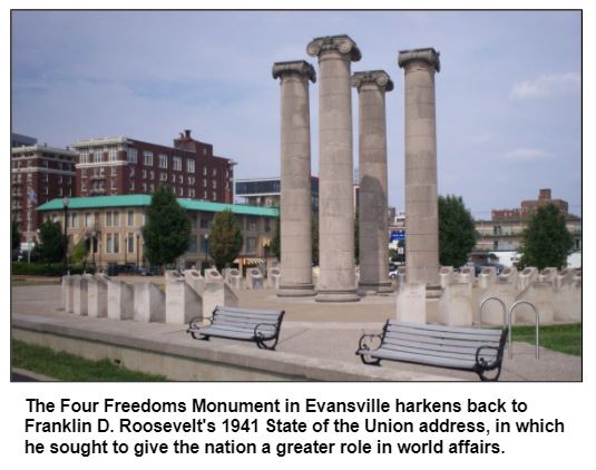 The Four Freedoms Monument in Evansville harkens back to Franklin D. Roosevelt's 1941 State of the Union address, in which he sought to give the nation a greater role in world affairs.