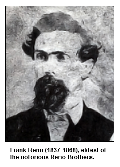 Frank Reno (1837-1868), eldest of the notorious Reno Brothers. 
