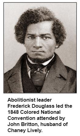 Abolitionist leader Frederick Douglass led the 1848 Colored National Convention attended by John Britton, husband of Chaney Lively.