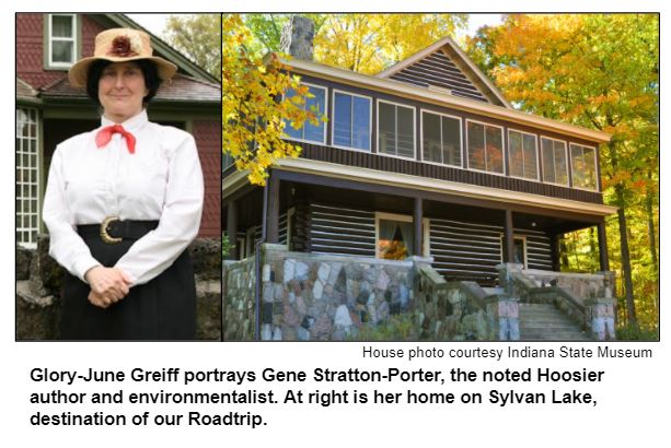 Glory-June Greiff portrays Gene Stratton-Porter, the noted Hoosier author and environmentalist. At right is her home on Sylvan Lake, destination of our Roadtrip.