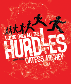 Going Over All the Hurdles A Life of Oatess Archey book cover.