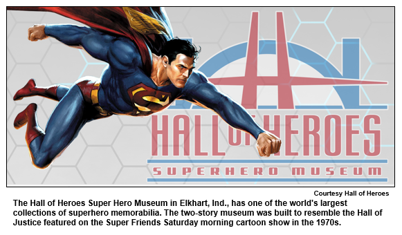 The Hall of Heroes Superhero Museum in Elkhart, Ind., has one of the world's largest collections of superhero memorabilia. The two-story museum was built to resemble the Hall of Justice featured on the Super Friends Saturday morning cartoon show in the 1970s.
