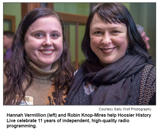 Hannah Vermillion (left) and Robin Knop-Mires help Hoosier History Live celebrate 11 years of independent, high-quality radio programming. Courtesy Sally Wolf Photography.