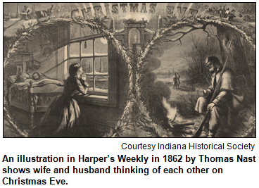 An illustration in Harper’s Weekly in 1862 by Thomas Nast shows wife and husband thinking of each other on Christmas Eve. Courtesy Indiana Historical Society.