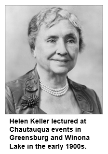 Helen Keller lectured at Chautauqua events in Greensburg and Lake Winona in the early 1900s.