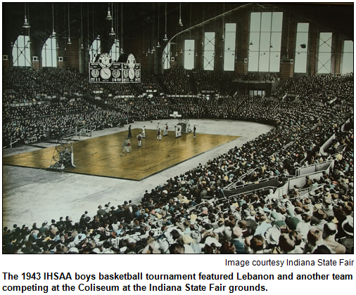 The 1943 IHSAA boys basketball tournament featured Lebanon and another team competing at the Coliseum at the Indiana State Fair grounds. Image courtesy Indiana State Fair.
