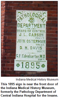This 1895 sign is near the front door of the Indiana Medical History Museum, formerly the Pathology Department of Central Indiana Hospital for the Insane.