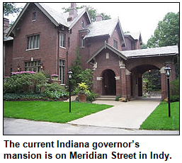 The current Indiana governor’s mansion is on Meridian Street in Indy.