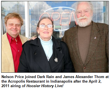 Nelson Price joined Dark Rain and James Alexander Thom at the Acropolis Restaurant in Indianapolis after the April 2, 2011 airing of Hoosier History Live!