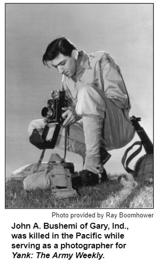 John A. Bushemi of Gary, Ind., was killed in the Pacific while serving as a photographer for Yank: The Army Weekly. Photo provided by Ray Boomhower.