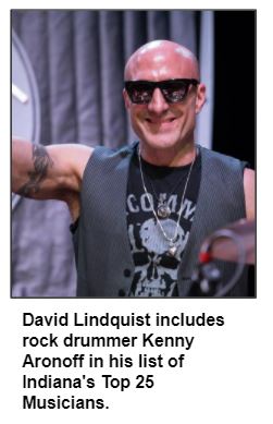 David Lindquist includes rock drummer Kenny Aronoff in his list of Indiana's Top 25 Musicians.