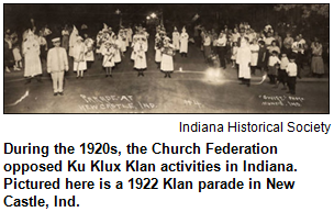 During the 1920s, the Church Federation opposed Ku Klux Klan activities in Indiana. Pictured here is a 1922 Klan parade in New Castle, Ind. Image courtesy Indiana Historical Society.