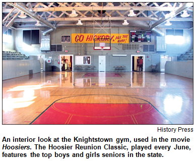 An interior look at the Knightstown gym, used in the movie Hoosiers. The Hoosier Reunion Classic, played every June, features the top boys and girls seniors in the state. Image courtesy History Press.