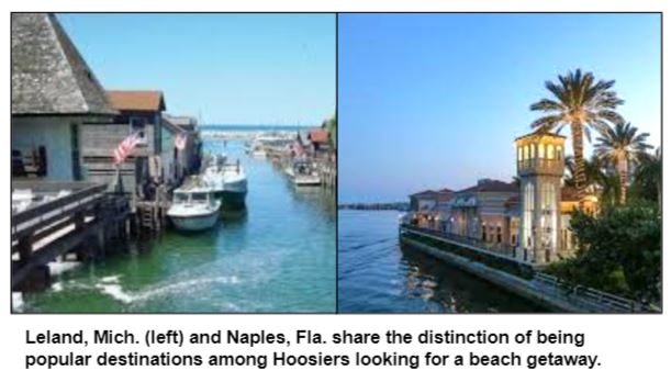 Leland, Mich. (left) and Naples, Fla. share the distinction of being popular destinations among Hoosiers looking for a beach getaway.