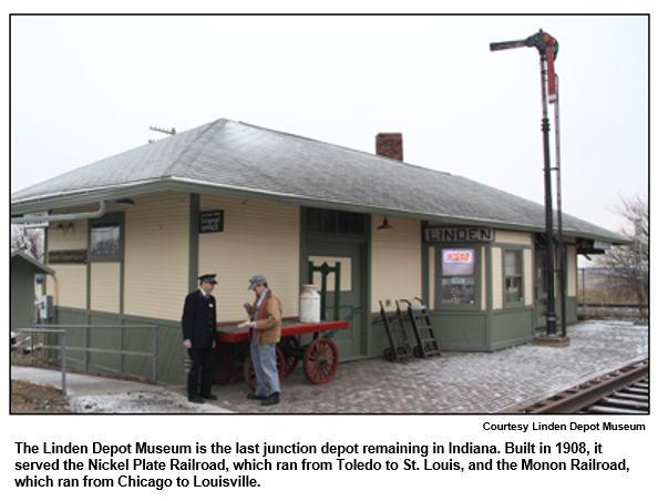 The Linden Depot Museum is the last junction depot remaining in Indiana. Built in 1908, it served the Nickel Plate Railroad, whic ran from Toledo to St. Louis, and the Monon Railroad, which ran from Chicago to Louisville.