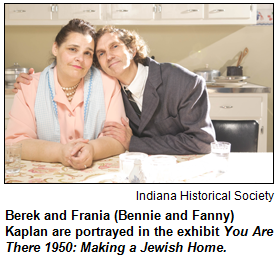 Berek and Frania (Bennie and Fanny) Kaplan’s are portrayed in the exhibit You Are There 1950: Making a Jewish Home. Courtesy Indiana Historical Society.