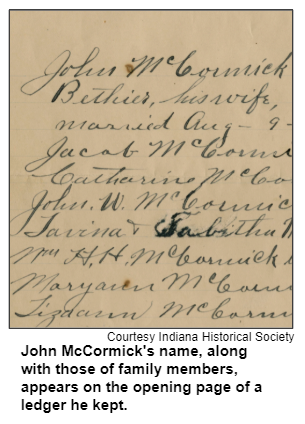 John McCormick's name, along with those of family members, appears on the opening page of a ledger he kept. Courtesy Indiana Historical Society.