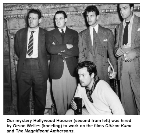 Our mystery Hollywood Hoosier (second from left) was hired by Orson Welles (kneeling) to work on the films Citizen Kane and The Magnificent Ambersons.