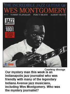 Our mystery man this week is an Indianapolis jazz journalist who was friendly with many of the legendary Indiana Avenue jazz musicians, including Wes Montgomery. Who was the mystery journalist?
Courtesy discogs.