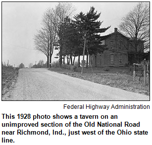 This 1928 photo shows a tavern on an unimproved section of the Old National Road near Richmond, Ind., just west of the Ohio state line. Image courtesy the U.S. Federal Highway Administration.