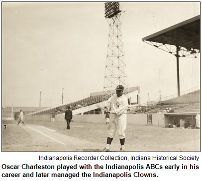 Oscar Charleston played with the Indianapolis ABCs early in his career and later managed the Indianapolis Clowns. Image courtesy Indianapolis Recorder Collection, Indiana Historical Society.