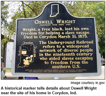 A historical marker in Corydon, Indiana, tells details about Oswell Wright, who helped escaped slaves reach freedom. Image courtesy in.gov.