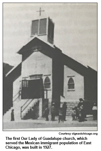 The first Our Lady of Guadalupe church, which served the Mexican immigrant population of East Chicago, was built in 1927.
Courtesy olgeastchicago.org
