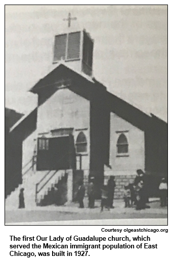 The first Our Lady of Guadalupe church, which served the Mexican immigrant population of East Chicago, was built in 1927.
Courtesy olgeastchicago.org
