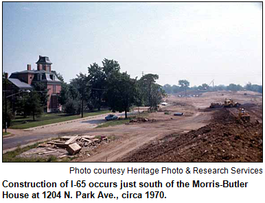 Construction of I-65 occurs just south of the Morris-Butler House at 1204 N. Park Ave., circa 1970. Photo courtesy Heritage Photo & Research Services.